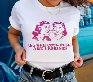 All Cool Girls Are Lesbians T Shirt