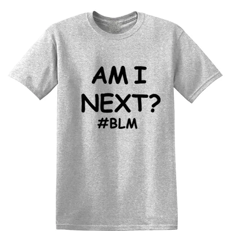 AM I NEXT Tees BLM Black Lives Matter T Shirts Unisex