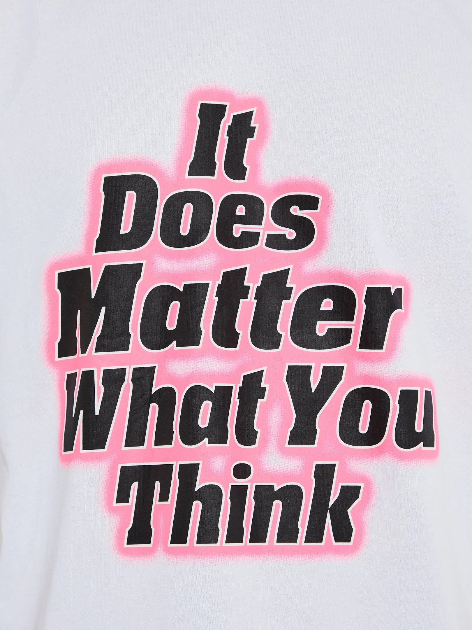 Does It Matter What You Think T-Shirt in White