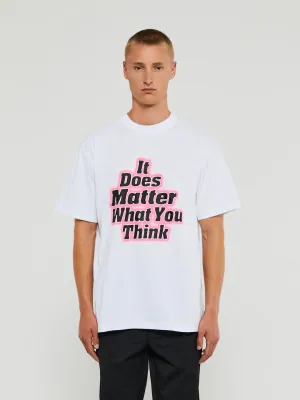 Does It Matter What You Think T-Shirt in White