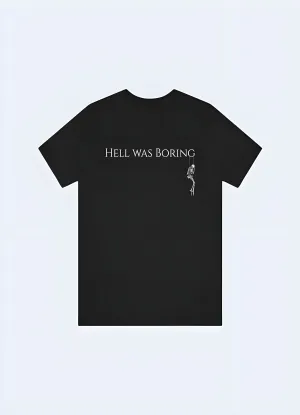 Hell Was Boring Shirt