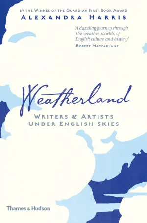 WEATHERLAND WRITERS AND ARTISTS UNDER ENGLISH SKIE